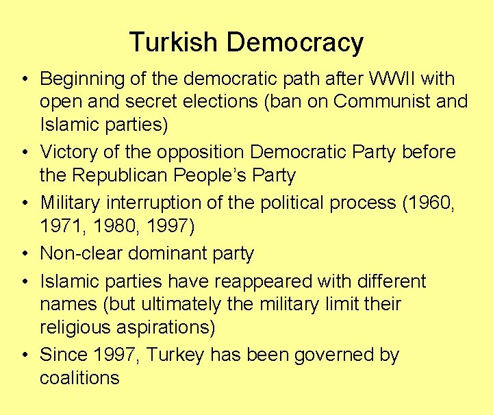 Turkish Democracy • Beginning of the democratic path after WWII with open and secret