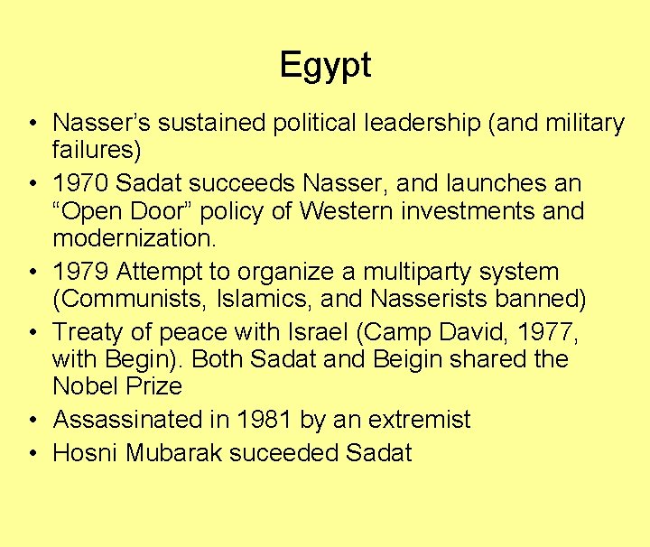 Egypt • Nasser’s sustained political leadership (and military failures) • 1970 Sadat succeeds Nasser,