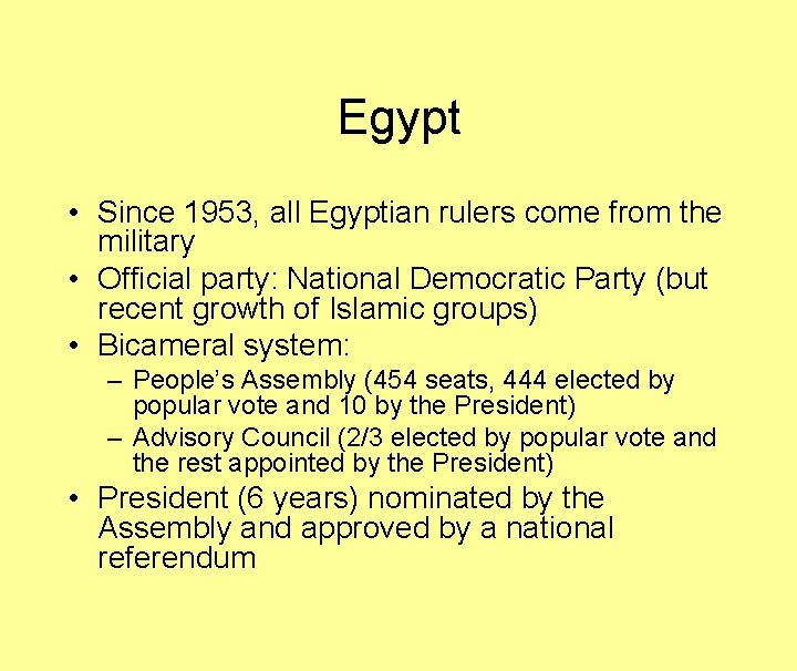 Egypt • Since 1953, all Egyptian rulers come from the military • Official party: