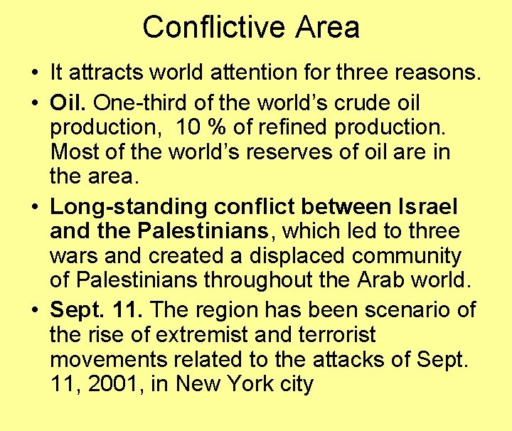 Conflictive Area • It attracts world attention for three reasons. • Oil. One-third of