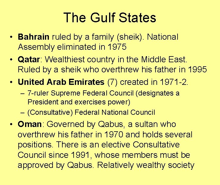 The Gulf States • Bahrain ruled by a family (sheik). National Assembly eliminated in