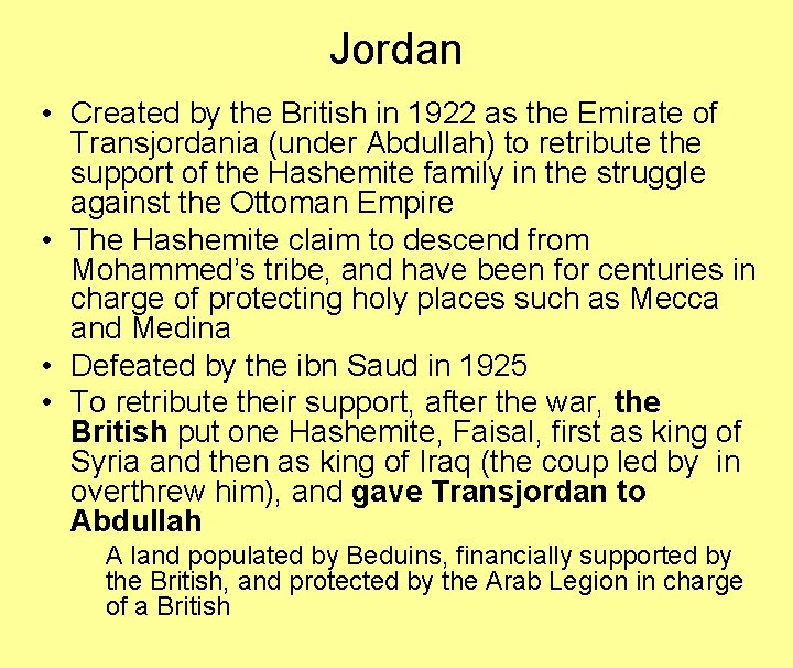 Jordan • Created by the British in 1922 as the Emirate of Transjordania (under