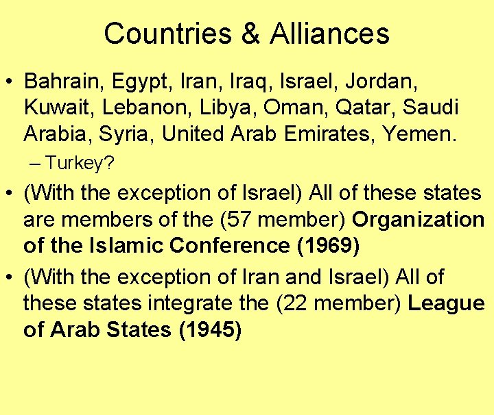 Countries & Alliances • Bahrain, Egypt, Iran, Iraq, Israel, Jordan, Kuwait, Lebanon, Libya, Oman,