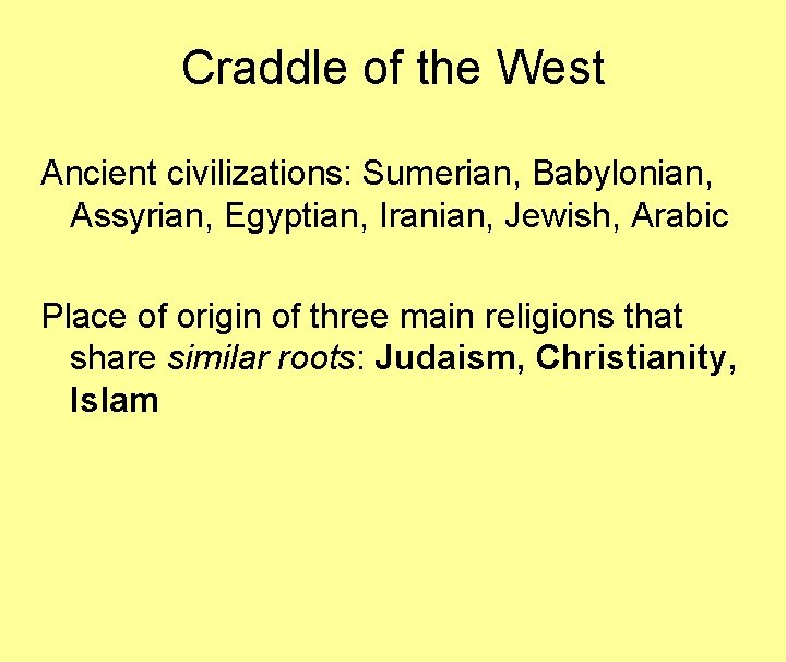 Craddle of the West Ancient civilizations: Sumerian, Babylonian, Assyrian, Egyptian, Iranian, Jewish, Arabic Place