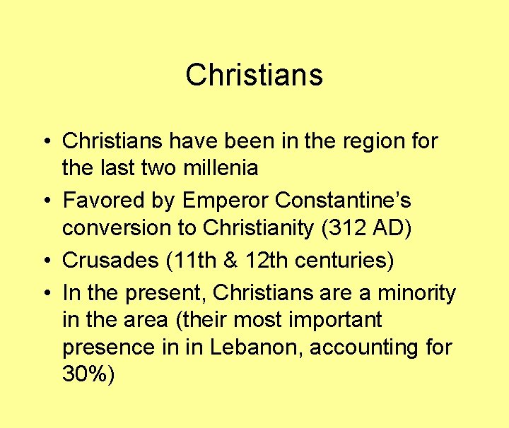 Christians • Christians have been in the region for the last two millenia •