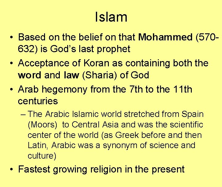 Islam • Based on the belief on that Mohammed (570632) is God’s last prophet