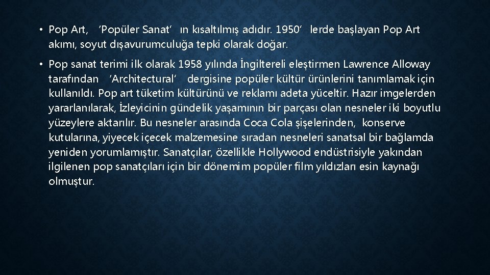  • Pop Art, ‘Popüler Sanat’ın kısaltılmış adıdır. 1950’lerde başlayan Pop Art akımı, soyut