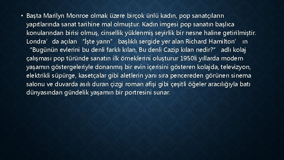  • Başta Marilyn Monroe olmak üzere birçok ünlü kadın, pop sanatçıların yapıtlarında sanat