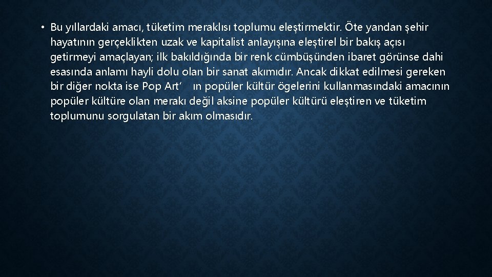  • Bu yıllardaki amacı, tüketim meraklısı toplumu eleştirmektir. Öte yandan şehir hayatının gerçeklikten