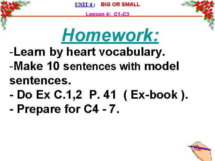 UNIT 4 : Bi. G OR SMALL Lesson 4: C 1 -C 3 Homework: