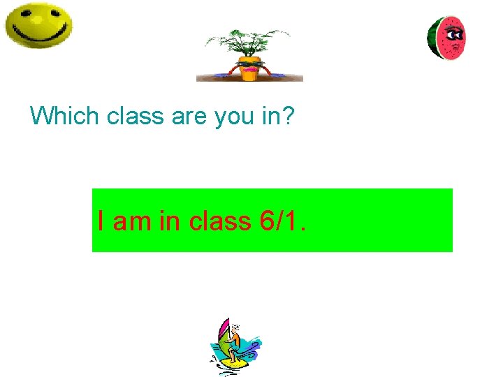 Which class are you in? I am in class 6/1. 