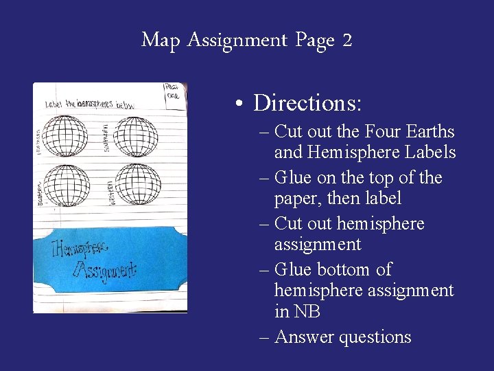 Map Assignment Page 2 • Directions: – Cut out the Four Earths and Hemisphere