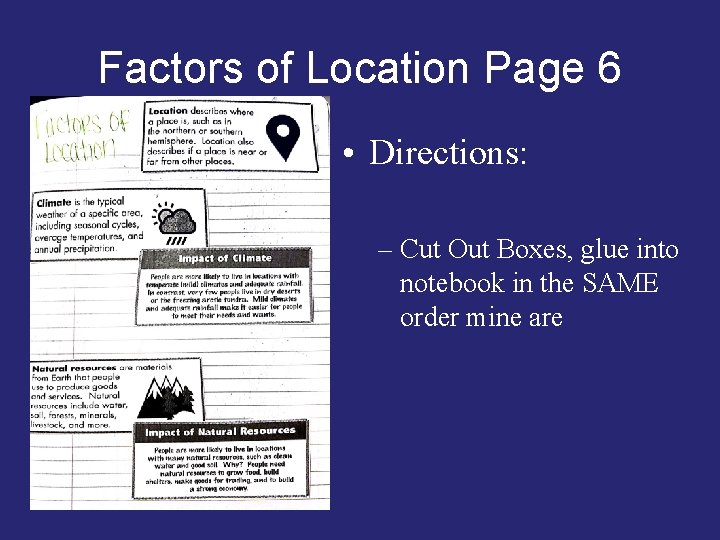 Factors of Location Page 6 • Directions: – Cut Out Boxes, glue into notebook
