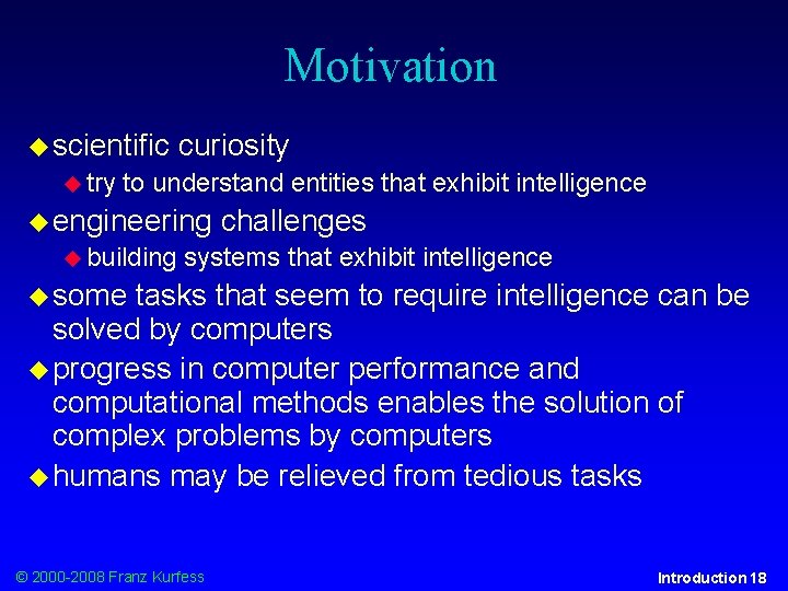 Motivation scientific try curiosity to understand entities that exhibit intelligence engineering building challenges systems