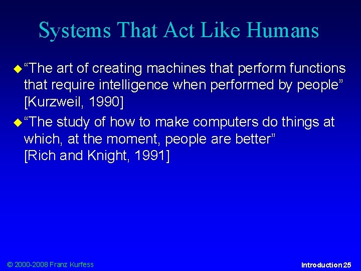 Systems That Act Like Humans “The art of creating machines that perform functions that