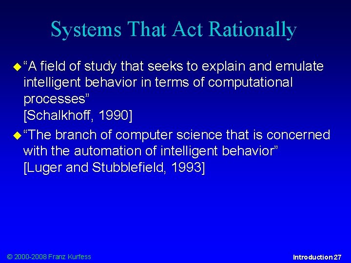 Systems That Act Rationally “A field of study that seeks to explain and emulate