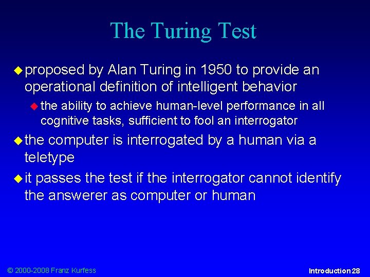 The Turing Test proposed by Alan Turing in 1950 to provide an operational definition