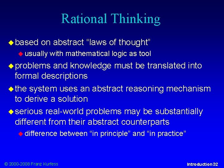 Rational Thinking based on abstract “laws of thought” usually with mathematical logic as tool