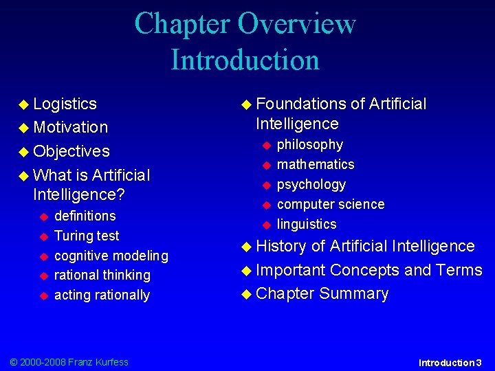 Chapter Overview Introduction Logistics Motivation Objectives What is Artificial Intelligence? definitions Turing test cognitive