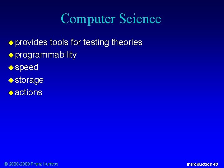 Computer Science provides tools for testing theories programmability speed storage actions © 2000 -2008