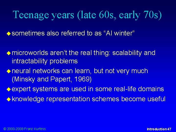 Teenage years (late 60 s, early 70 s) sometimes also referred to as “AI