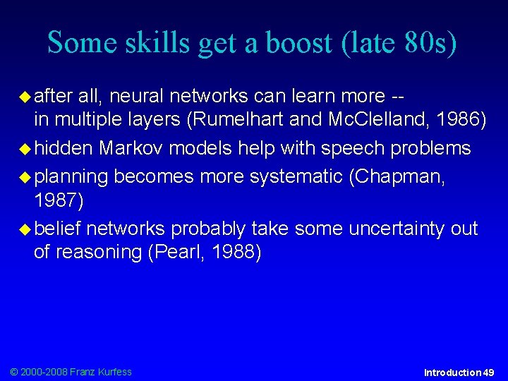 Some skills get a boost (late 80 s) after all, neural networks can learn