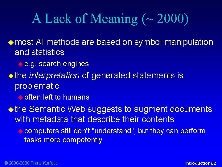 A Lack of Meaning (~ 2000) most AI methods are based on symbol manipulation