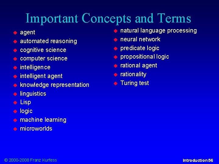 Important Concepts and Terms agent automated reasoning cognitive science computer science intelligent agent knowledge