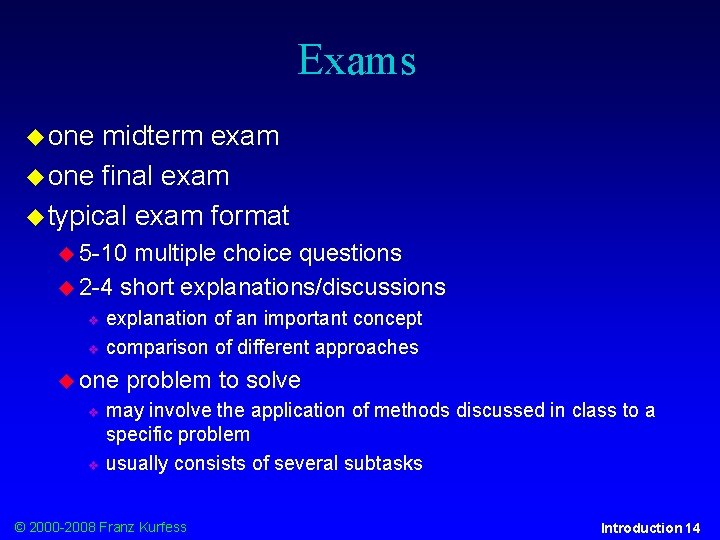 Exams one midterm exam one final exam typical exam format 5 -10 multiple choice