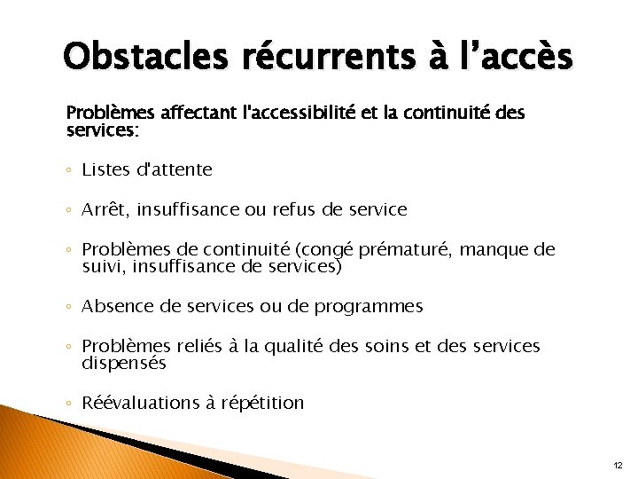 Obstacles récurrents à l’accès Problèmes affectant l'accessibilité et la continuité des services: ◦ Listes