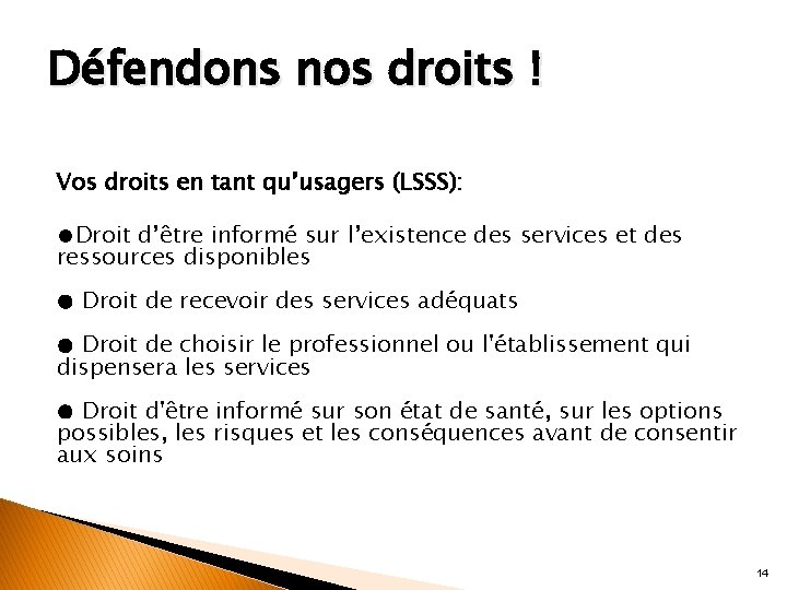 Défendons nos droits ! Vos droits en tant qu’usagers (LSSS): ●Droit d’être informé sur