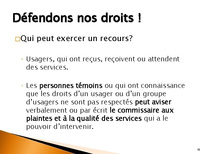 Défendons nos droits ! � Qui peut exercer un recours? ◦ Usagers, qui ont