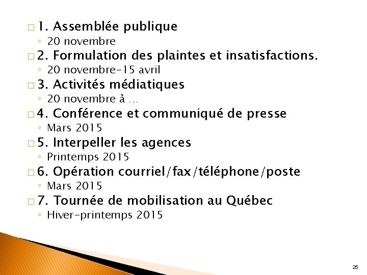 � 1. Assemblée publique � 2. Formulation des plaintes et insatisfactions. � 3. Activités