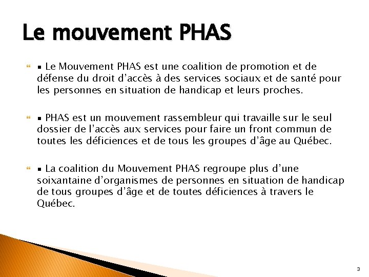 Le mouvement PHAS ▪ Le Mouvement PHAS est une coalition de promotion et de