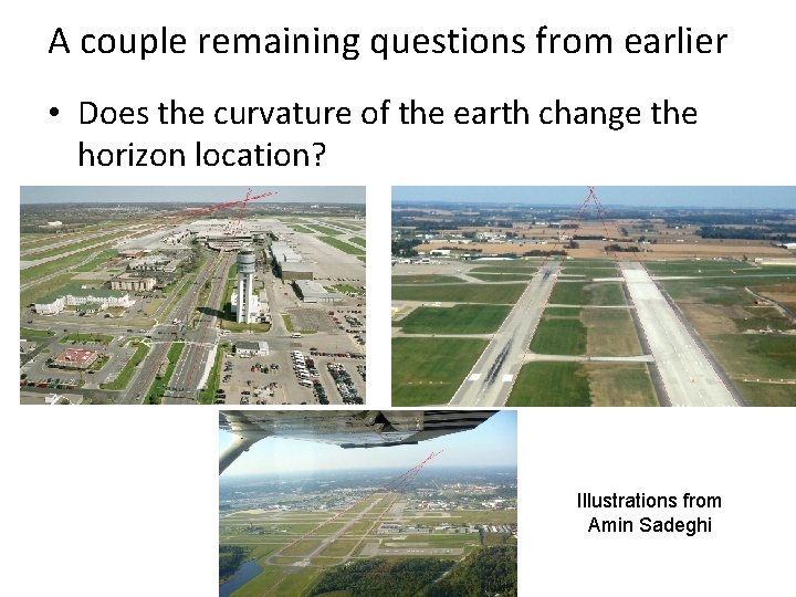 A couple remaining questions from earlier • Does the curvature of the earth change