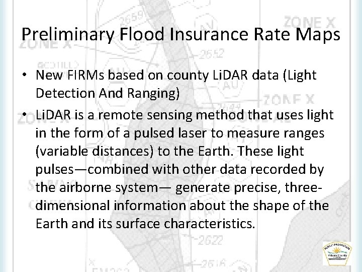 Preliminary Flood Insurance Rate Maps • New FIRMs based on county Li. DAR data