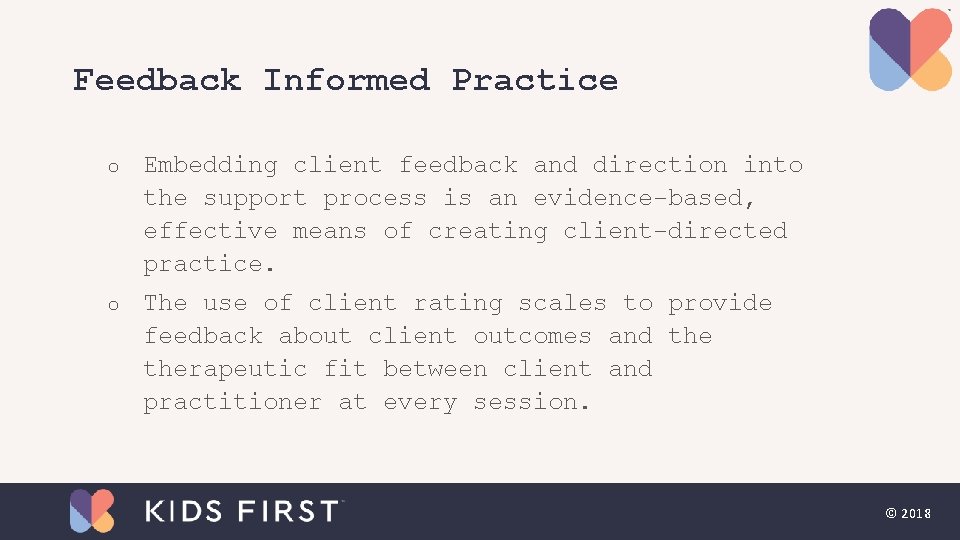 Feedback Informed Practice o Embedding client feedback and direction into the support process is Feedback Informed Practice o Embedding client feedback and direction into the support process is