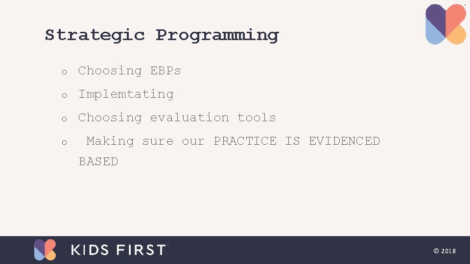 Strategic Programming o Choosing EBPs o Implemtating o Choosing evaluation tools o Making sure Strategic Programming o Choosing EBPs o Implemtating o Choosing evaluation tools o Making sure