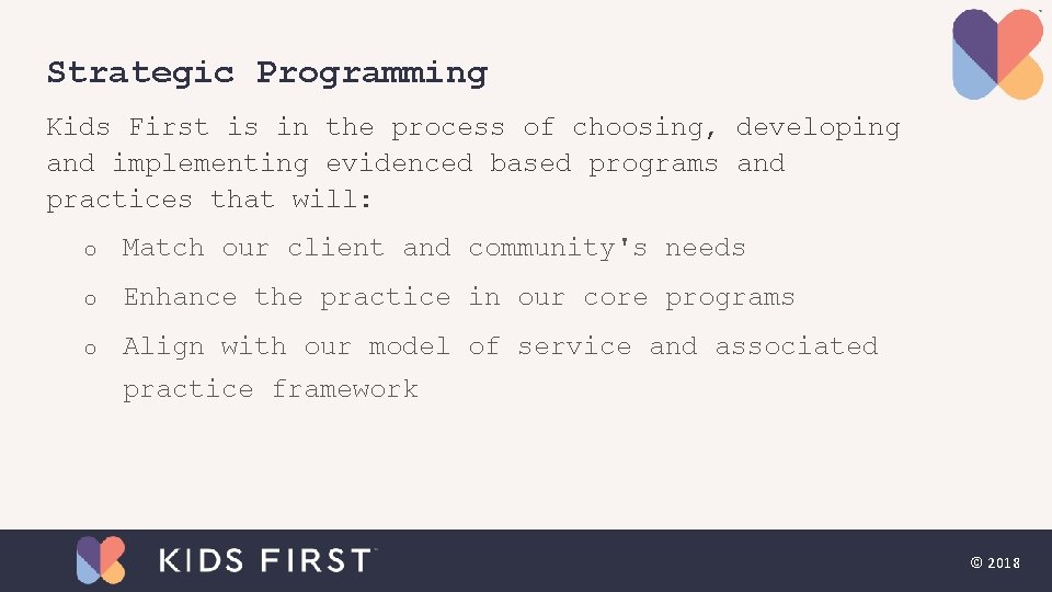 Strategic Programming Kids First is in the process of choosing, developing and implementing evidenced Strategic Programming Kids First is in the process of choosing, developing and implementing evidenced