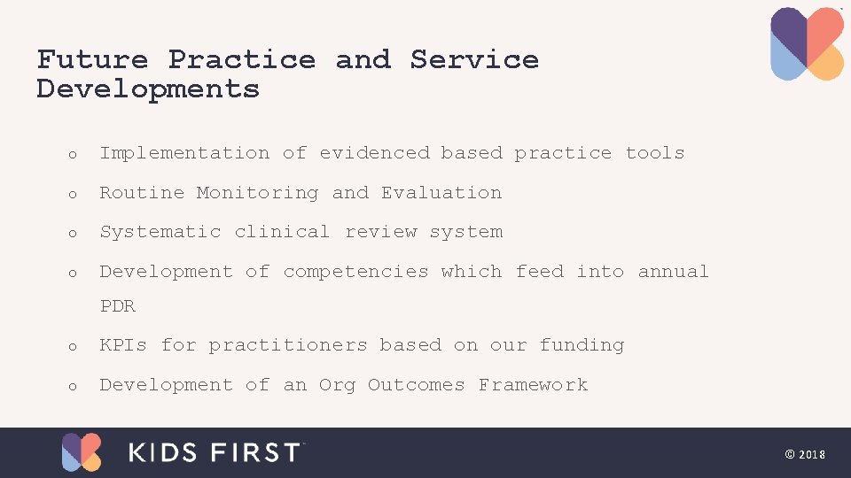 Future Practice and Service Developments o Implementation of evidenced based practice tools o Routine Future Practice and Service Developments o Implementation of evidenced based practice tools o Routine