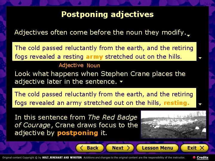 Postponing adjectives Adjectives often come before the noun they modify. The cold passed reluctantly