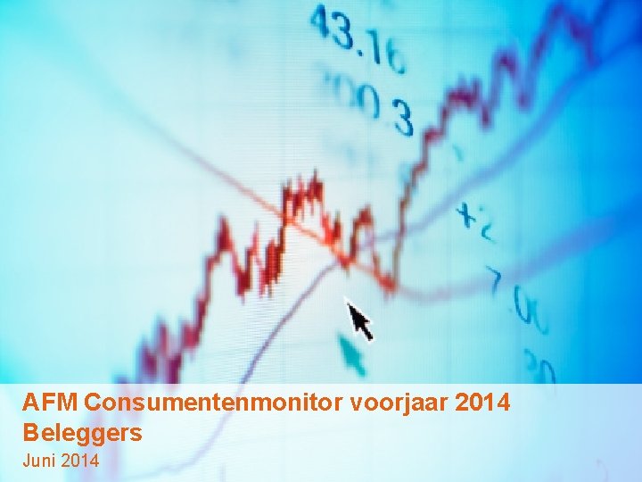 AFM Consumentenmonitor voorjaar 2014 Beleggers Juni 2014 © Gf. K 2014 | AFM Consumentenmonitor