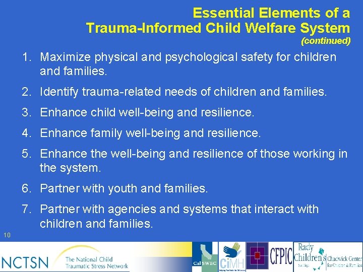 Essential Elements of a Trauma-Informed Child Welfare System (continued) 1. Maximize physical and psychological