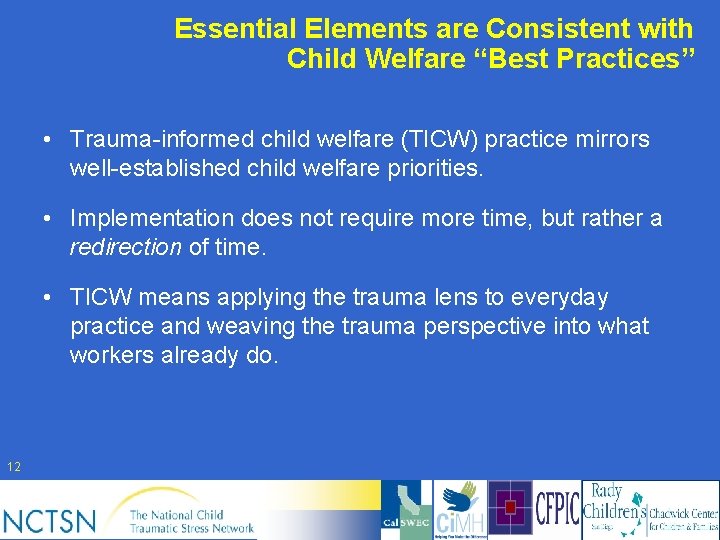 Essential Elements are Consistent with Child Welfare “Best Practices” • Trauma-informed child welfare (TICW)