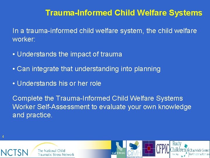 Trauma-Informed Child Welfare Systems In a trauma-informed child welfare system, the child welfare worker: