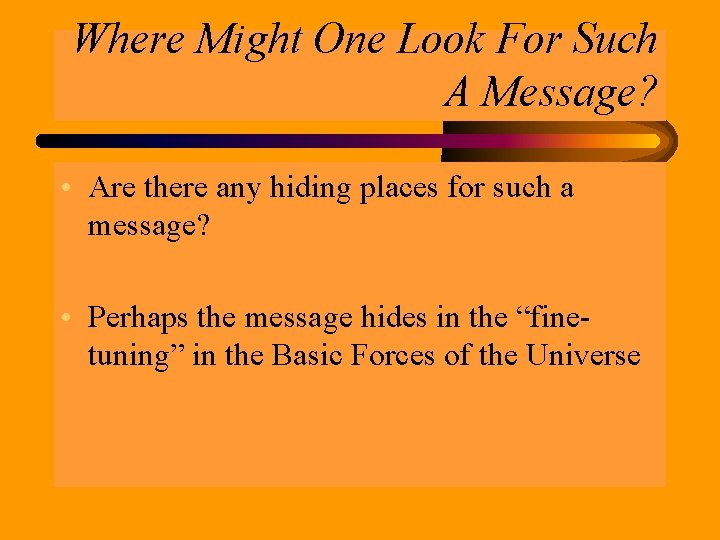 Where Might One Look For Such A Message? • Are there any hiding places