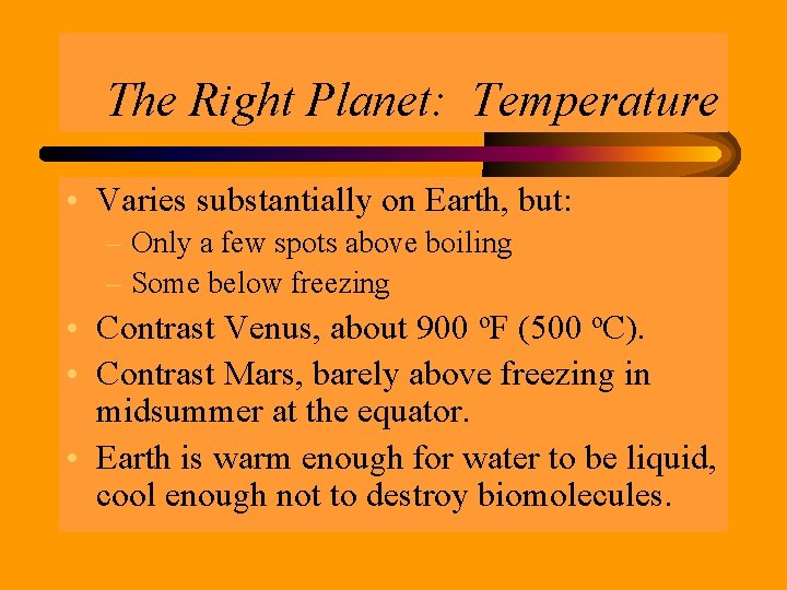 The Right Planet: Temperature • Varies substantially on Earth, but: – Only a few