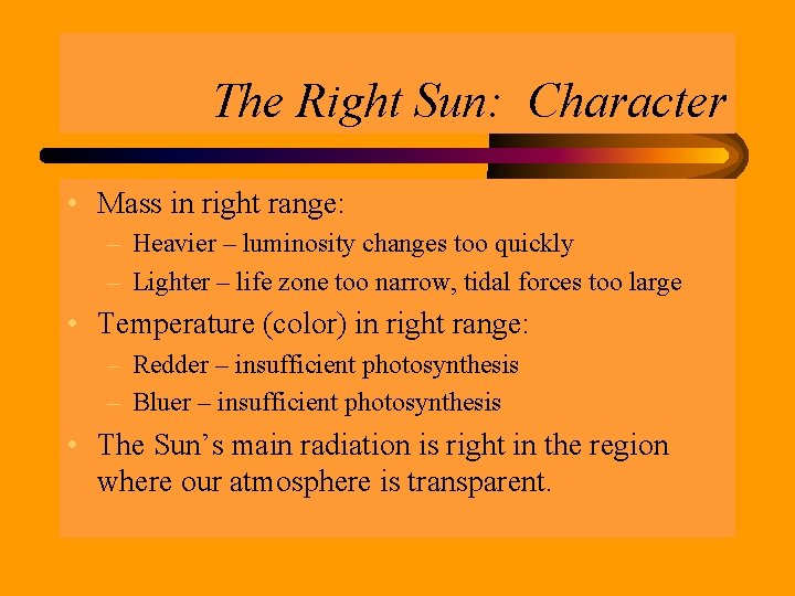 The Right Sun: Character • Mass in right range: – Heavier – luminosity changes