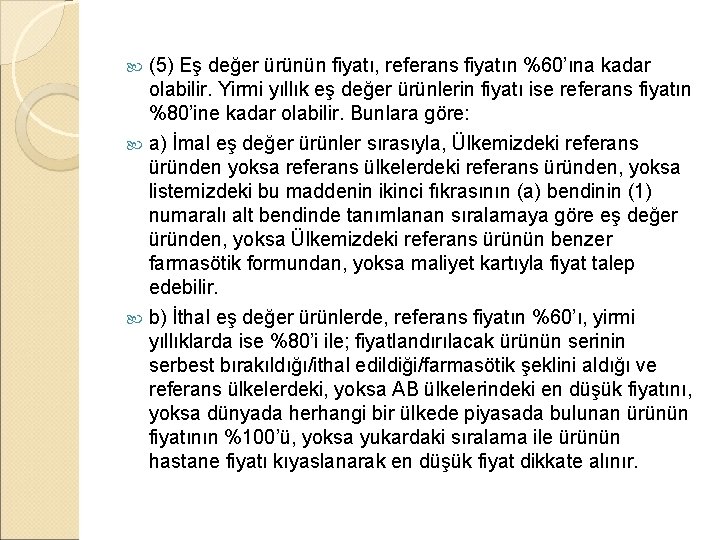 (5) Eş değer ürünün fiyatı, referans fiyatın %60’ına kadar olabilir. Yirmi yıllık eş değer