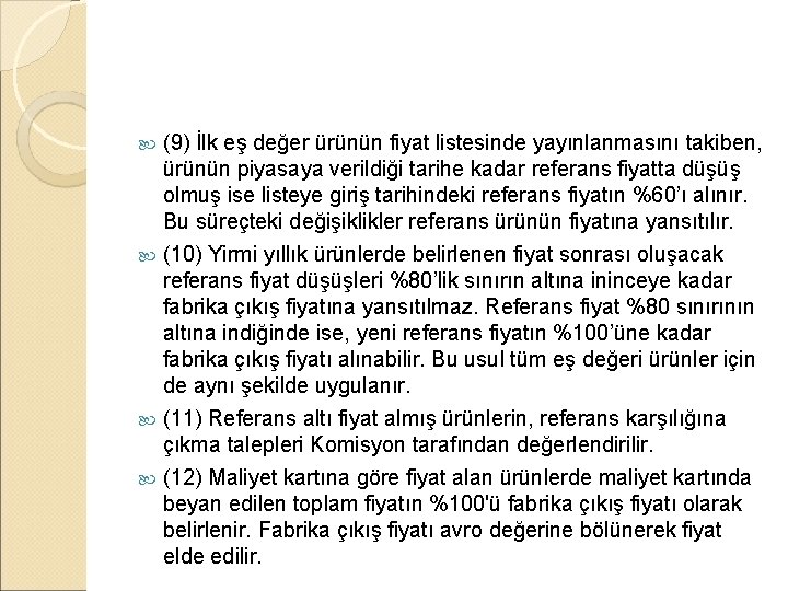 (9) İlk eş değer ürünün fiyat listesinde yayınlanmasını takiben, ürünün piyasaya verildiği tarihe kadar